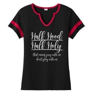 Half Hood Half Holy That Means Pray With Me Dont Play With Me Ladies Halftime Notch Neck Tee