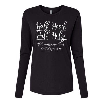 Half Hood Half Holy That Means Pray With Me Dont Play With Me Womens Cotton Relaxed Long Sleeve T-Shirt