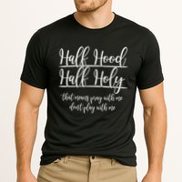 Half Hood Half Holy That Means Pray With Me Dont Play With Me Performance Shirt