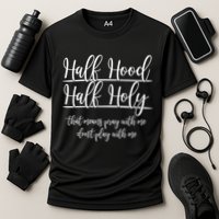 Half Hood Half Holy That Means Pray With Me Dont Play With Me Performance Shirt