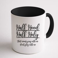 Half Hood Half Holy That Means Pray With Me Dont Play With Me Mug