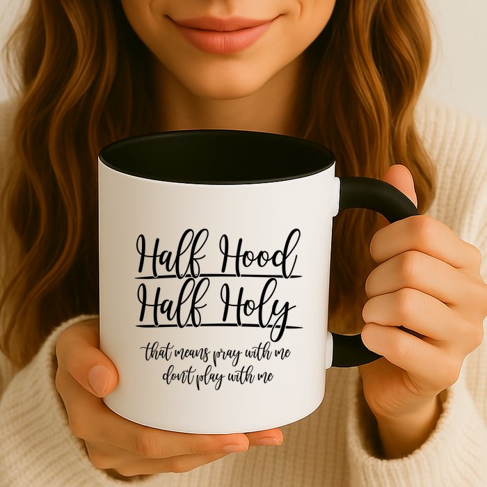 Half Hood Half Holy That Means Pray With Me Dont Play With Me Mug