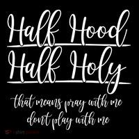 Half Hood Half Holy That Means Pray With Me Dont Play With Me Flatbill Hat