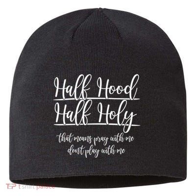 Half Hood Half Holy That Means Pray With Me Dont Play With Me Sustainable Beanie