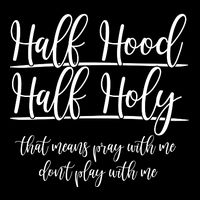 Half Hood Half Holy That Means Pray With Me Dont Play With Me 16 in Basic Backpack