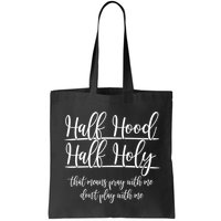 Half Hood Half Holy That Means Pray With Me Dont Play With Me Bag