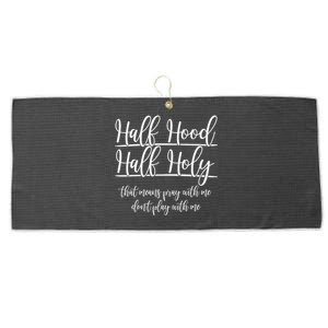 Half Hood Half Holy That Means Pray With Me Dont Play With Me Large Microfiber Waffle Golf Towel