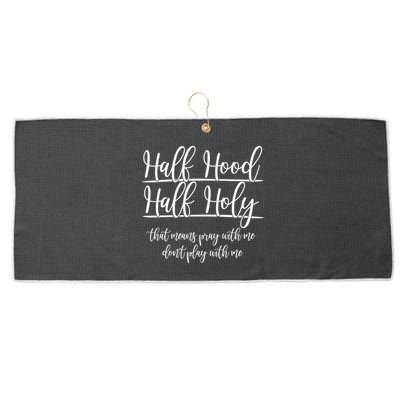Half Hood Half Holy That Means Pray With Me Dont Play With Me Large Microfiber Waffle Golf Towel
