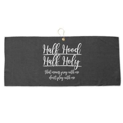 Half Hood Half Holy That Means Pray With Me Dont Play With Me Large Microfiber Waffle Golf Towel