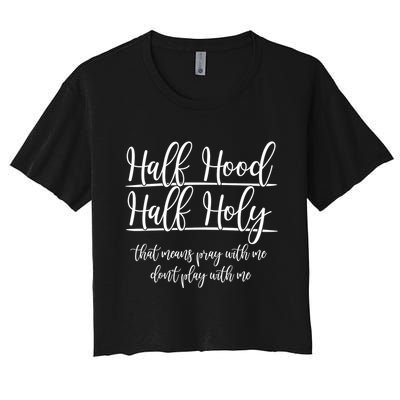 Half Hood Half Holy That Means Pray With Me Dont Play With Me Crop Top