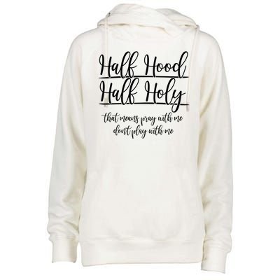 Half Hood Half Holy That Means Pray With Me Dont Play With Me Womens Funnel Neck Pullover Hood