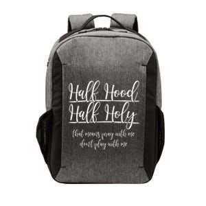 Half Hood Half Holy That Means Pray With Me Dont Play With Me Vector Backpack