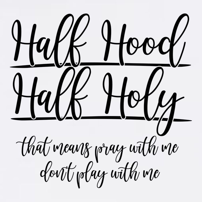 Half Hood Half Holy That Means Pray With Me Dont Play With Me Garment-Dyed Sweatshirt