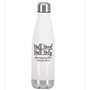 Half Hood Half Holy That Means Pray With Me Dont Play With Me Stainless Steel Insulated Water Bottle