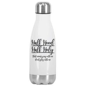 Half Hood Half Holy That Means Pray With Me Dont Play With Me Stainless Steel Insulated Water Bottle