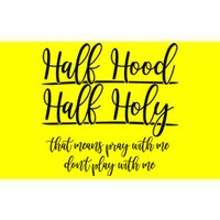 Half Hood Half Holy That Means Pray With Me Dont Play With Me Bumper Sticker