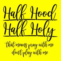 Half Hood Half Holy That Means Pray With Me Dont Play With Me Polo