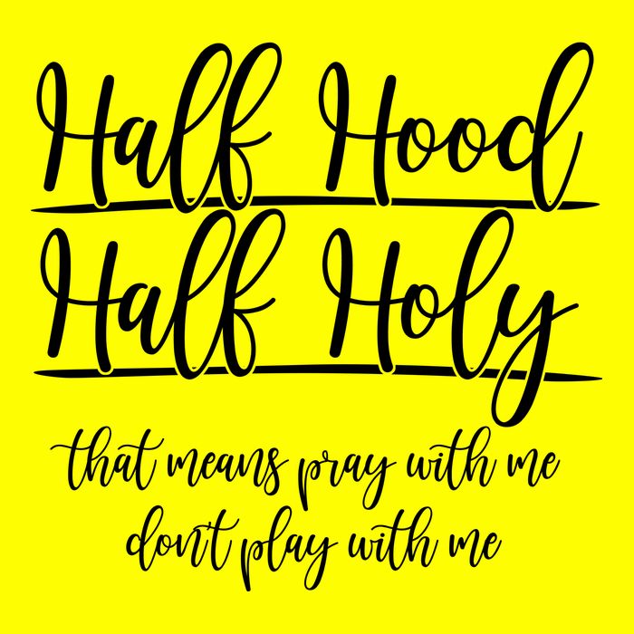 Half Hood Half Holy That Means Pray With Me Dont Play With Me Polo
