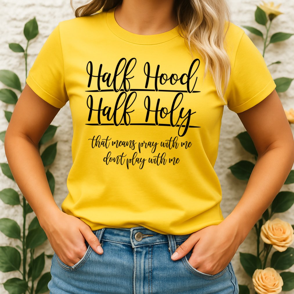 Half Hood Half Holy That Means Pray With Me Dont Play With Me Womens T-Shirt