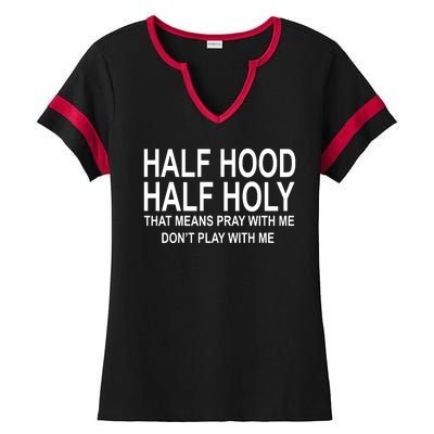 Half Hood Half Holy Pray With Me Funny Ladies Halftime Notch Neck Tee