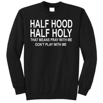 Half Hood Half Holy Pray With Me Funny Sweatshirt