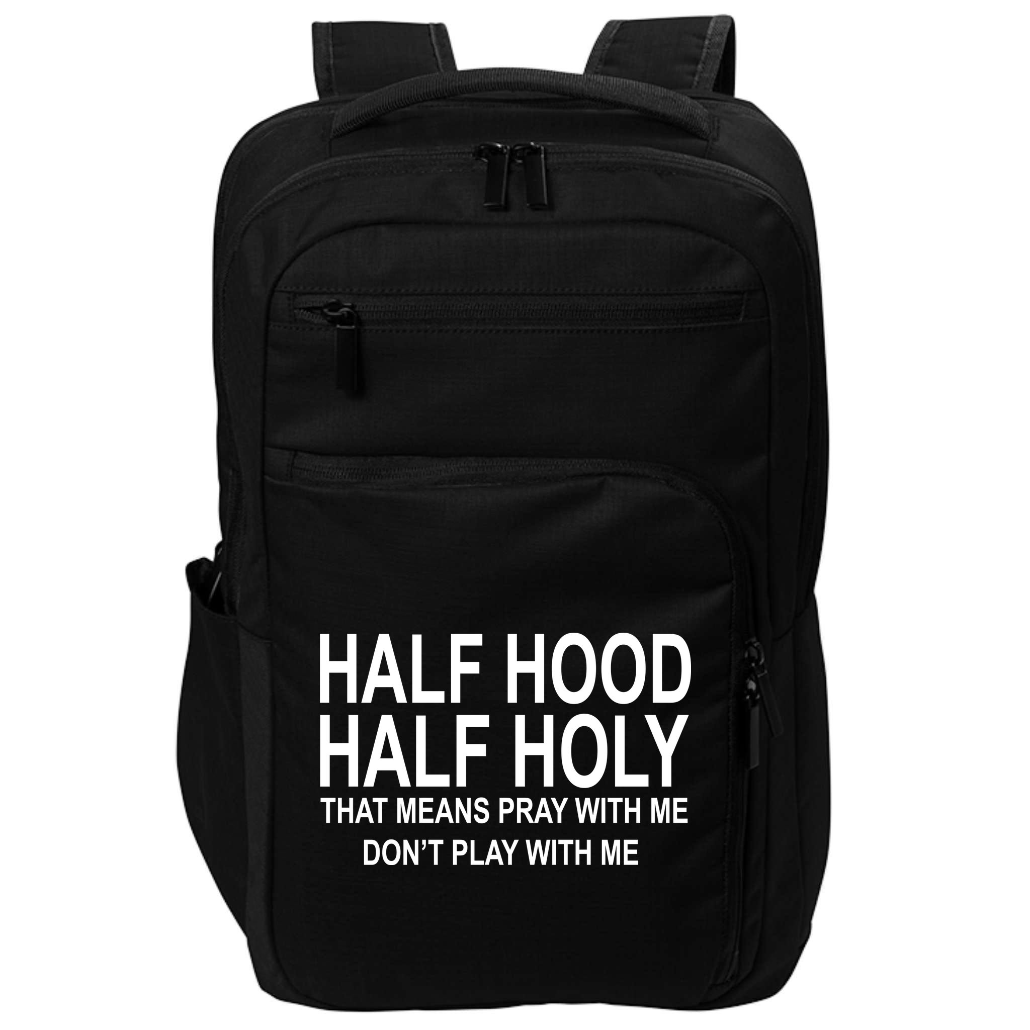 Half Hood Half Holy Pray With Me Funny Impact Tech Backpack