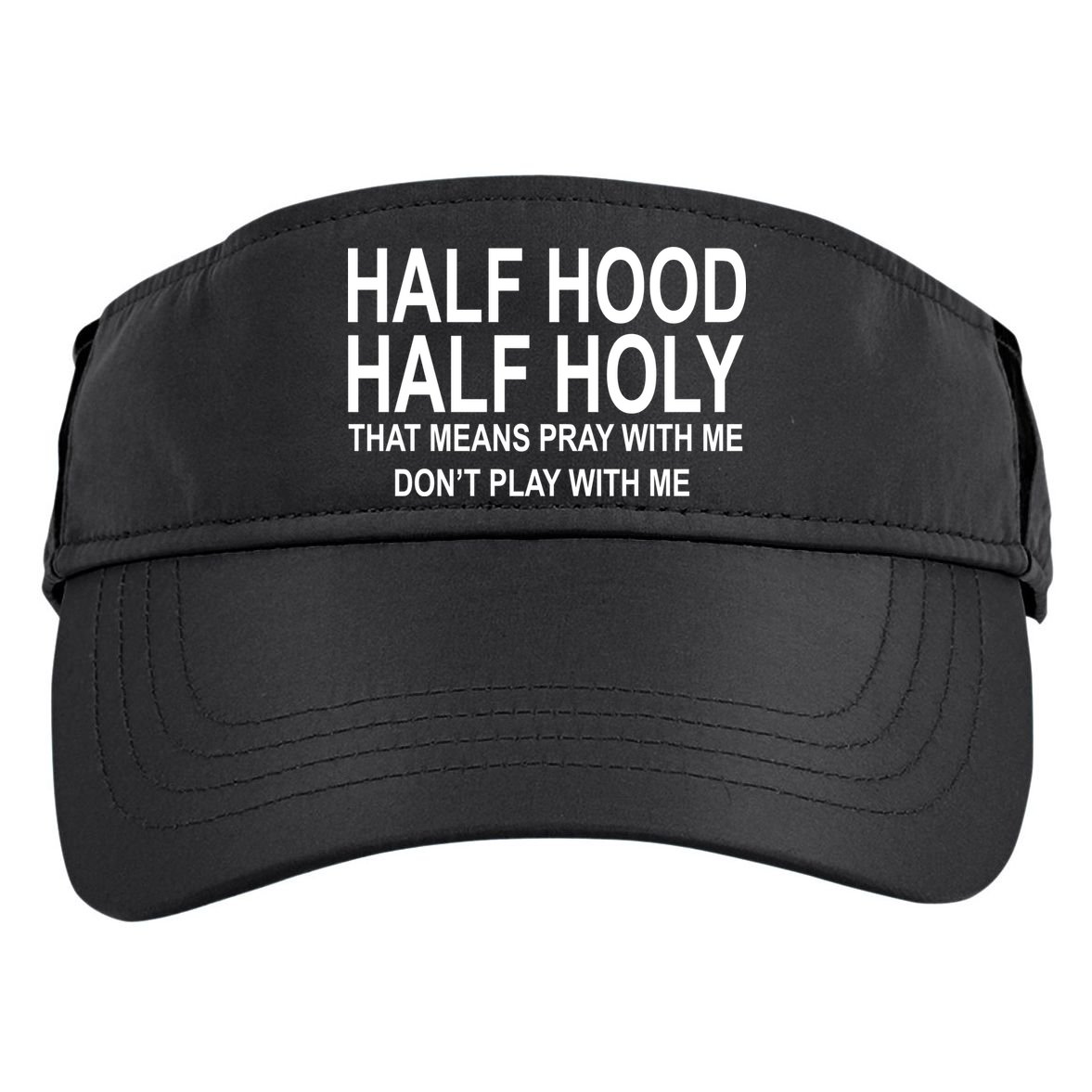 Half Hood Half Holy Pray With Me Funny Adult Drive Performance Visor