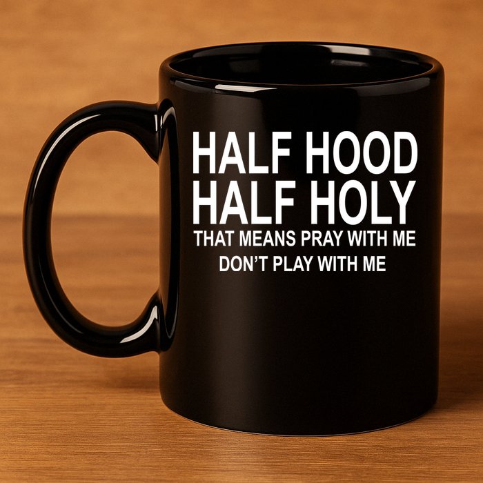 Half Hood Half Holy Pray With Me Funny 11oz C Handle Ceramic Mug