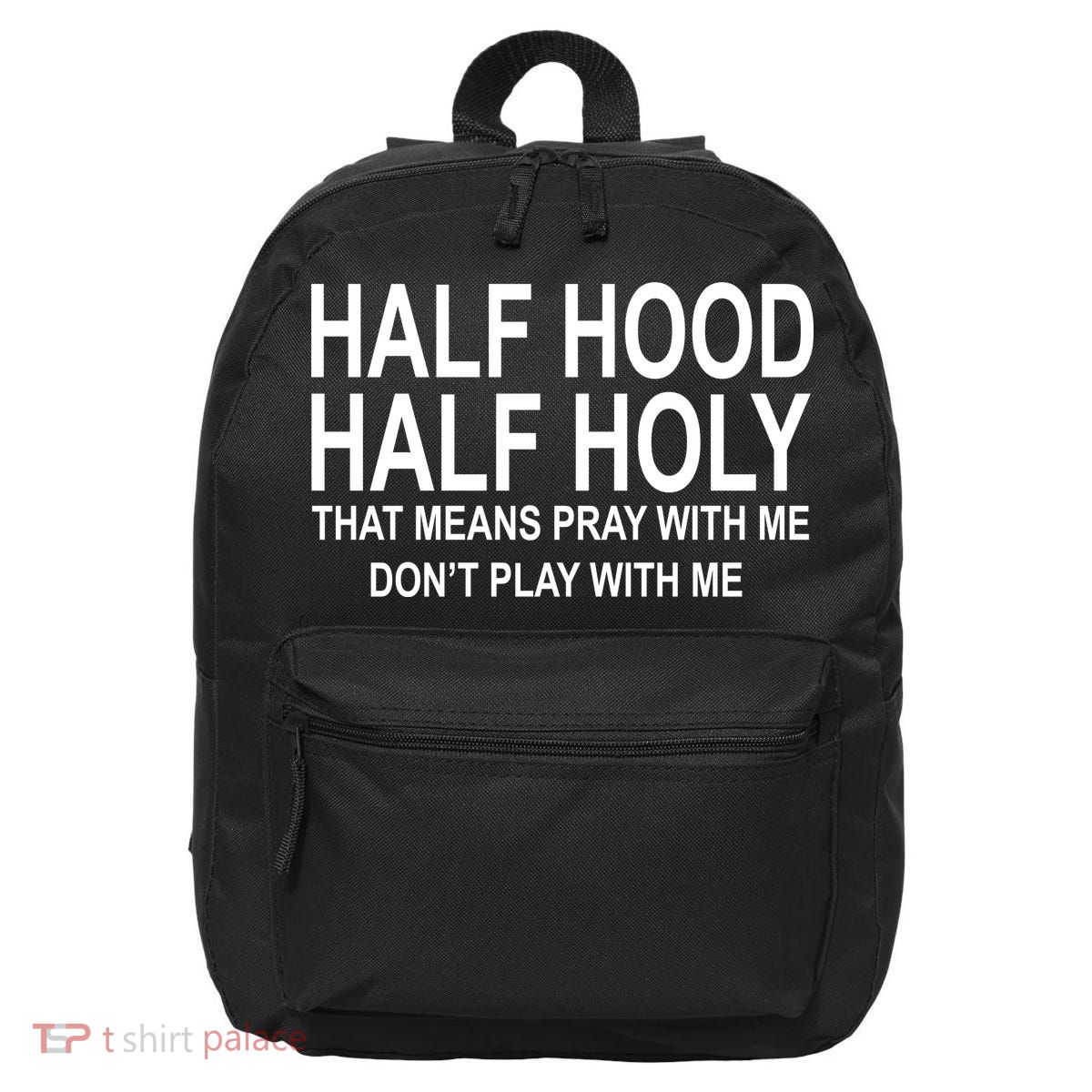 Half Hood Half Holy Pray With Me Funny 16 in Basic Backpack