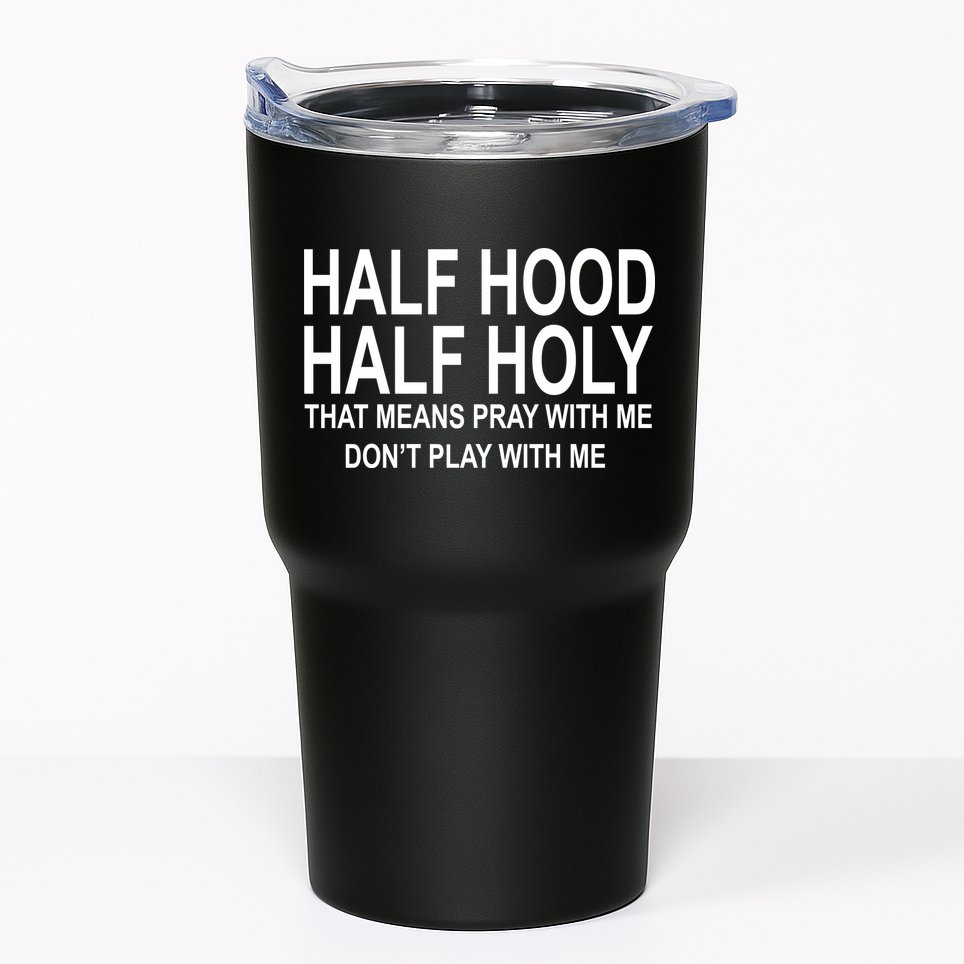 Half Hood Half Holy Pray With Me Funny Tumbler