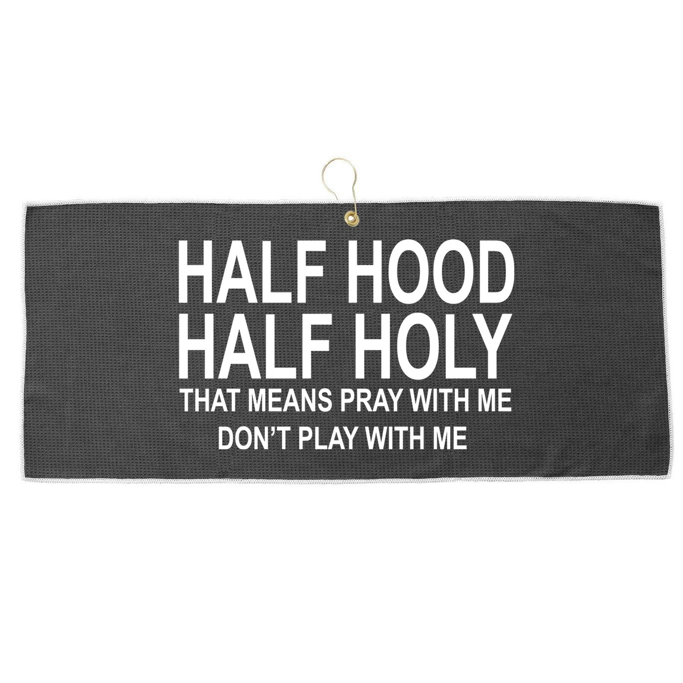Half Hood Half Holy Pray With Me Funny Large Microfiber Waffle Golf Towel