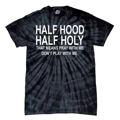 Half Hood Half Holy Pray With Me Funny Tie-Dye T-Shirt