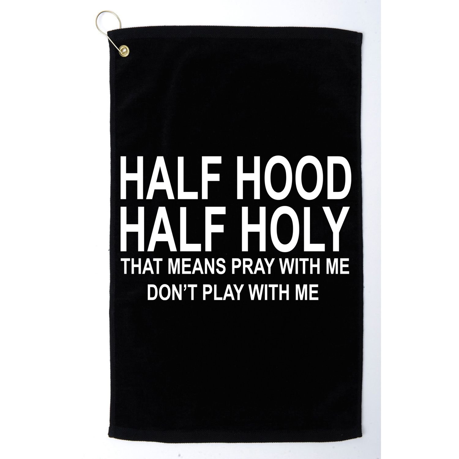 Half Hood Half Holy Pray With Me Funny Golf Towel