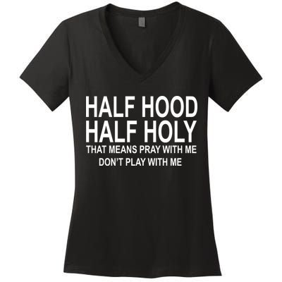Half Hood Half Holy Pray With Me Funny Women's V-Neck T-Shirt