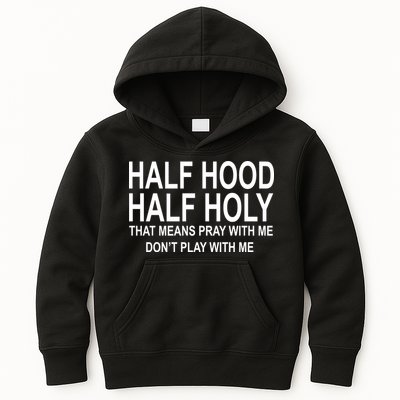 Half Hood Half Holy Pray With Me Funny Kids Hoodie