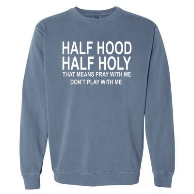 Half Hood Half Holy Pray With Me Funny Garment-Dyed Sweatshirt