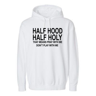 Half Hood Half Holy Pray With Me Funny Garment-Dyed Fleece Hoodie