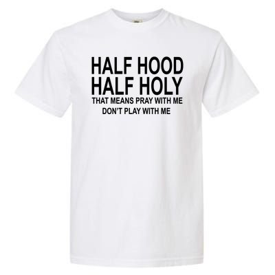 Half Hood Half Holy Pray With Me Funny Garment-Dyed Heavyweight T-Shirt