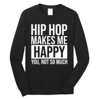 Hip Hop Happy You, Not So Much Long Sleeve Shirt