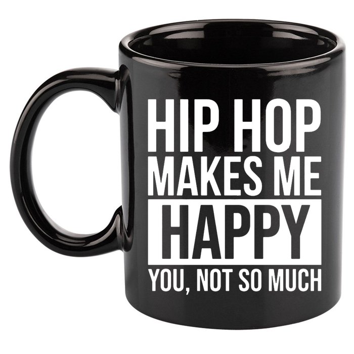 Hip Hop Happy You, Not So Much 11oz C Handle Ceramic Mug