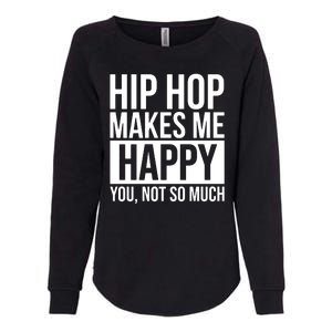 Hip Hop Happy You, Not So Much Womens California Wash Sweatshirt