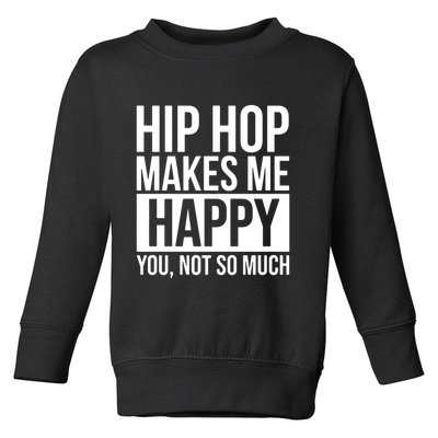 Hip Hop Happy You, Not So Much Toddler Sweatshirt