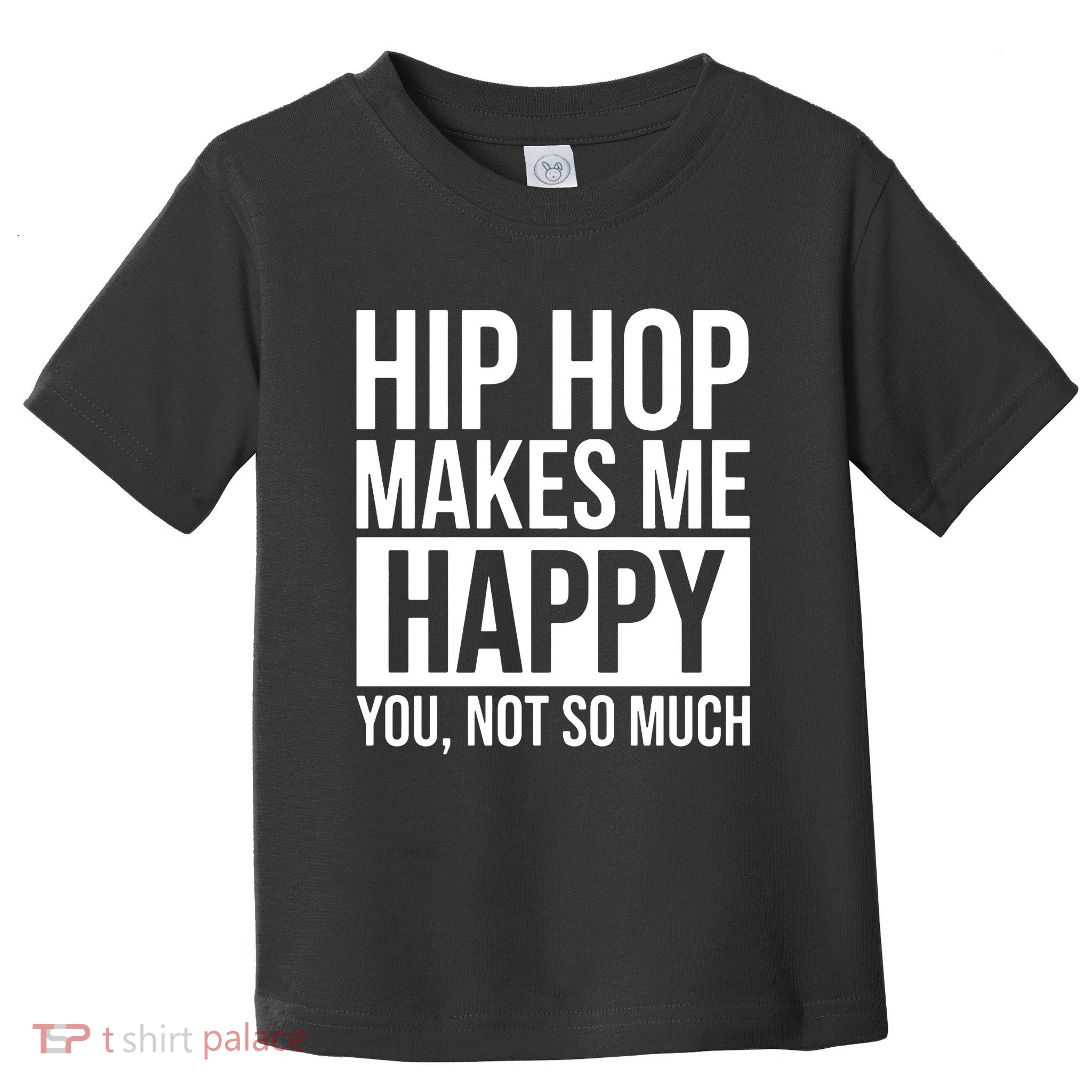 Hip Hop Happy You, Not So Much Toddler T-Shirt
