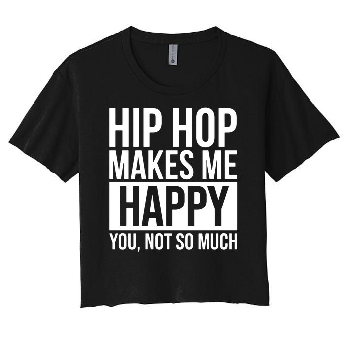 Hip Hop Happy You, Not So Much Women's Crop Top Tee