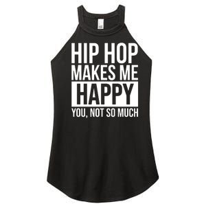 Hip Hop Happy You, Not So Much Women's Perfect Tri Rocker Tank