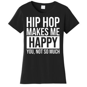 Hip Hop Happy You, Not So Much Women's T-Shirt