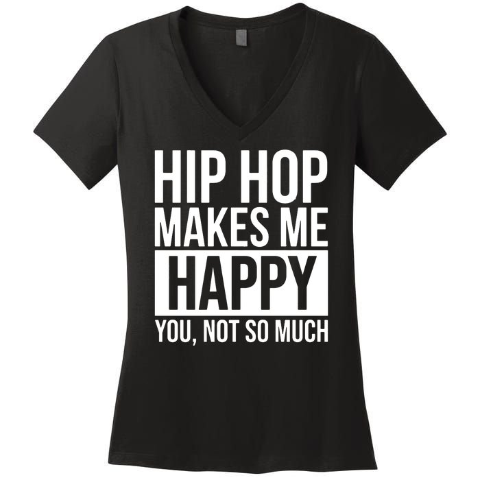 Hip Hop Happy You, Not So Much Women's V-Neck T-Shirt