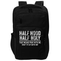 Half Hood Half Holy That Means Pray With Me Funny Impact Tech Backpack