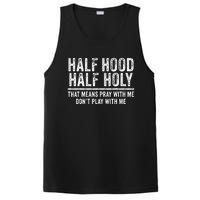 Half Hood Half Holy That Means Pray With Me Funny PosiCharge Competitor Tank