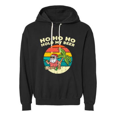 Ho Ho Hold My Beer Santa Beach Christmas In July Drinking Garment-Dyed Fleece Hoodie